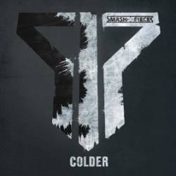 Smash Into Pieces : Colder